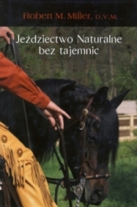 Jeździectwo naturalne bez tajemnic - R. Miller